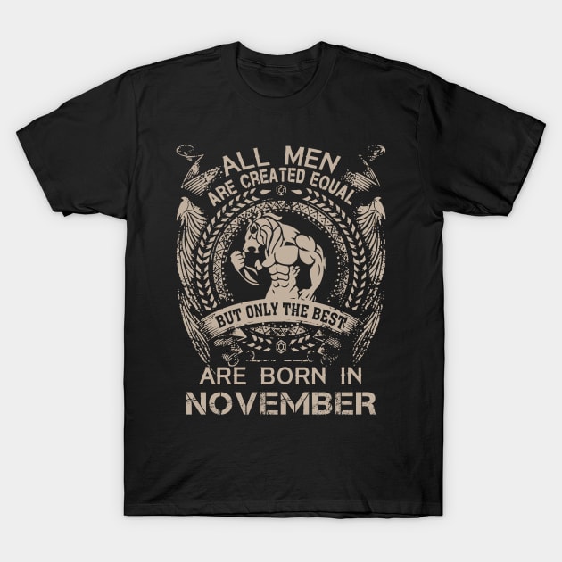 All Men Are Created Equal But Only The Best Are Born In November Birthday T-Shirt by Hsieh Claretta Art